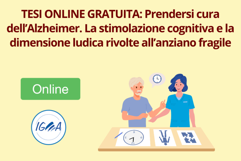 TESI ONLINE GRATUITA Prendersi cura dell’Alzheimer. La stimolazione cognitiva e la dimensione ludica rivolte all’anziano fragile