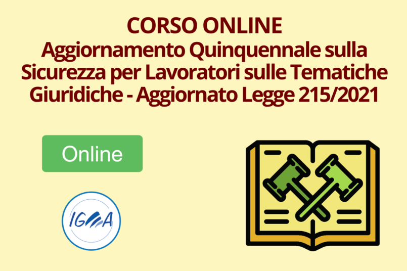 Corso Online Aggiornamento Quinquennale sulla Sicurezza per Lavoratori sulle Tematiche Giuridiche - Aggiornato Legge 2152021