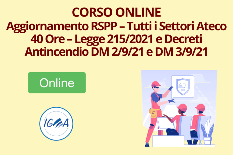 Corso Online Aggiornamento RSPP – Tutti i Settori Ateco – 40 Ore – Legge 2152021 e Decreti Antincendio