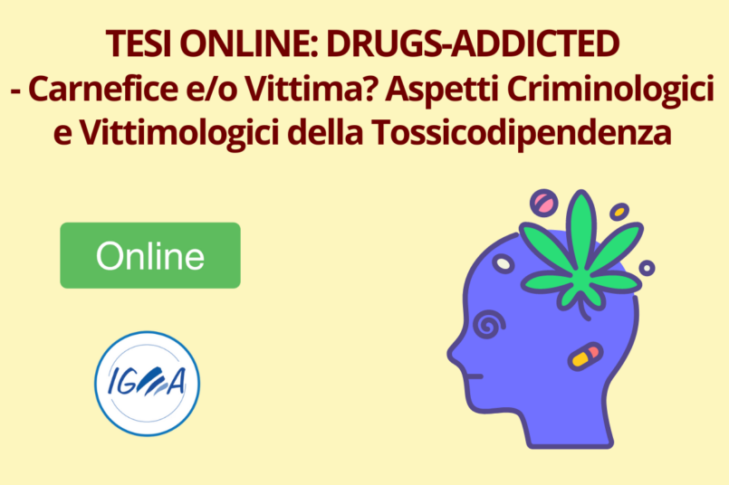 TESI ONLINE DRUGS-ADDICTED - Carnefice eo Vittima Aspetti Criminologici e Vittimologici della Tossicodipendenza