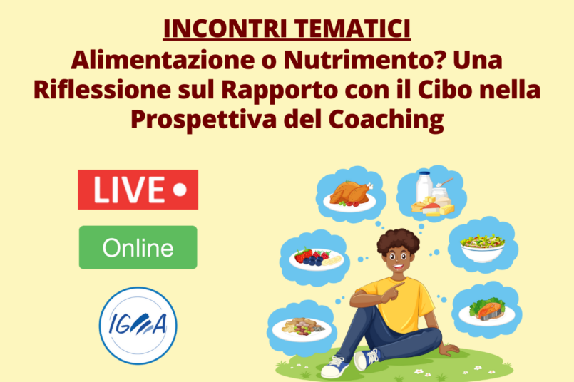 INCONTRI TEMATICI - Alimentazione o Nutrimento? Una Riflessione sul Rapporto con il Cibo nella Prospettiva del Coaching